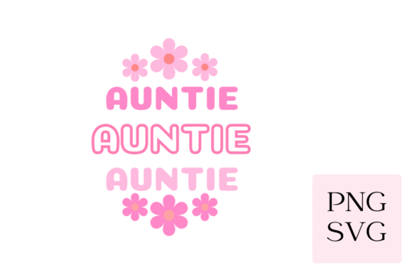 Pink Floral Auntie SVG PNG Graphics and Illustrations Review